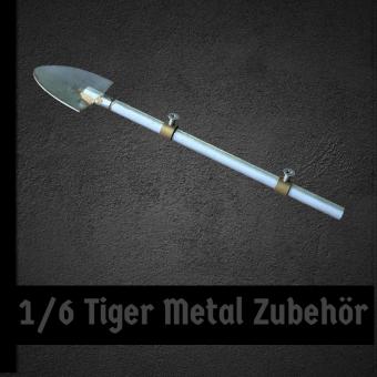 Tiger 1 Spaten  in Metal 1/6 